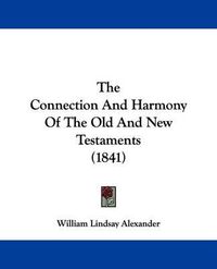 Cover image for The Connection And Harmony Of The Old And New Testaments (1841)