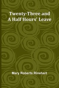 Cover image for Twenty-three and a half hours' leave