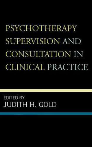 Cover image for Psychotherapy Supervision and Consultation in Clinical Practice