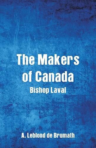 The Makers of Canada: Bishop Laval