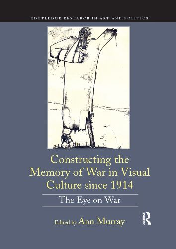 Constructing the Memory of War in Visual Culture since 1914: The Eye on War