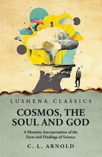 Cover image for Cosmos, the Soul and God