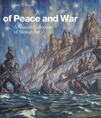 Cover image for Of Peace and War: A Spanish Collection of Russian Art