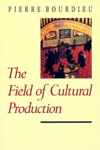 Cover image for The Field of Cultural Production: Essays on Art and Literature