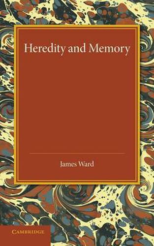 Cover image for Heredity and Memory: The Henry Sidgwick Memorial Lecture, 1912