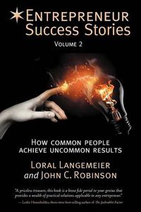 Cover image for Entrepreneur Success Stories: How Common People Achieve Uncommon Results, Volume 2