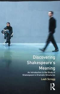 Cover image for Discovering Shakespeare's Meaning: An Introduction to the Study of Shakespeare's Dramatic Structures