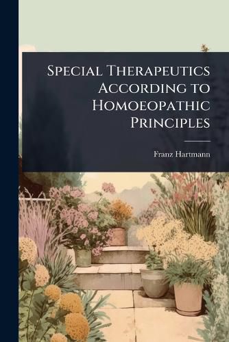 Cover image for Special Therapeutics According to Homoeopathic Principles