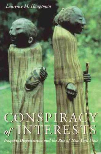 Cover image for Conspiracy of Interests: Iroquois Dispossession and the Rise of New York State