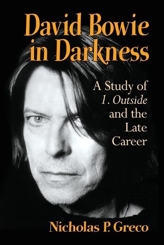 Cover image for David Bowie in Darkness: A Study of 1. Outside and the Late Career