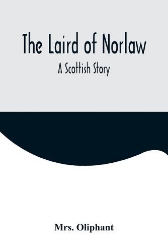 The Laird of Norlaw; A Scottish Story