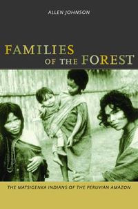 Cover image for Families of the Forest: The Matsigenka Indians of the Peruvian Amazon