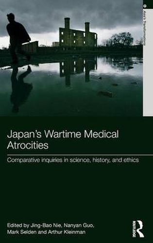 Cover image for Japan's Wartime Medical Atrocities: Comparative Inquiries in Science, History, and Ethics