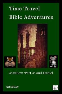 Cover image for Time Travel Bible Adventures: Matthew "Part A" and Daniel