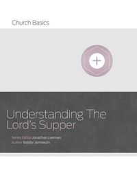 Cover image for Understanding The Lord's Supper