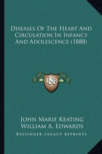 Cover image for Diseases of the Heart and Circulation in Infancy and Adolescence (1888)