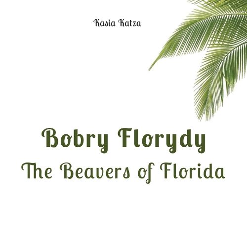 Cover image for Bobry Florydy. The beavers of Florida