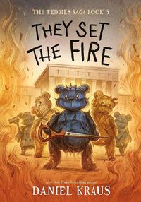 Cover image for They Set the Fire: The Teddies Saga, Book 3