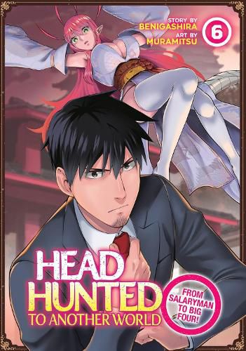 Cover image for Headhunted to Another World: From Salaryman to Big Four! Vol. 6