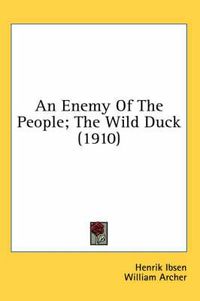 Cover image for An Enemy of the People; The Wild Duck (1910)