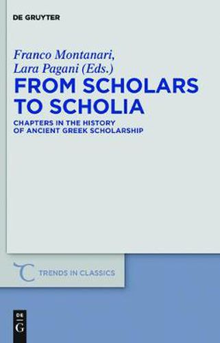 From Scholars to Scholia: Chapters in the History of Ancient Greek Scholarship