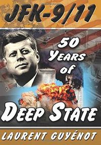 Cover image for JFK - 9/11: 50 Years of Deep State