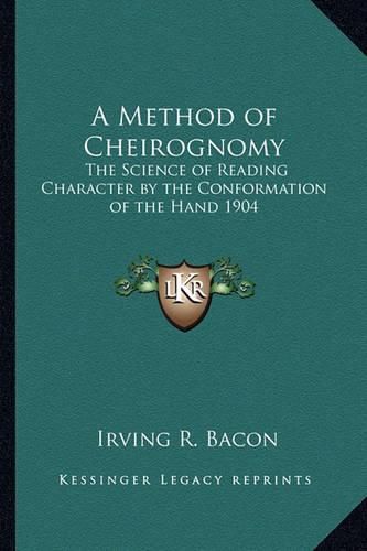 Cover image for A Method of Cheirognomy: The Science of Reading Character by the Conformation of the Hand 1904