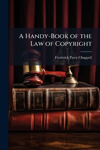 Cover image for A Handy-Book of the Law of Copyright