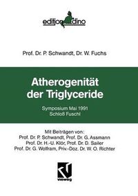 Cover image for Atherogenitat Der Triglyceride: Symposium Mai 1991 Schloss Fuschl