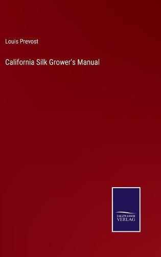 California Silk Grower's Manual