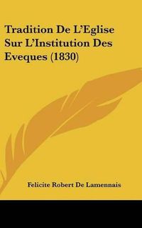 Cover image for Tradition de L'Eglise Sur L'Institution Des Eveques (1830)