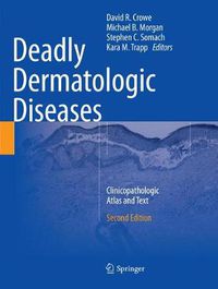 Cover image for Deadly Dermatologic Diseases: Clinicopathologic Atlas and Text