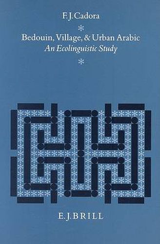 Cover image for Bedouin, Village and Urban Arabic: An Ecolinguistic Study