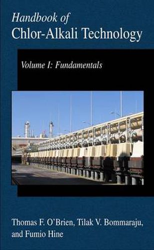 Cover image for Handbook of Chlor-Alkali Technology: Volume I: Fundamentals, Volume II: Brine Treatment and Cell Operation, Volume III: Facility Design and Product Handling, Volume IV: Operations, Volume V: Corrosion, Environmental Issues, and Future Developments