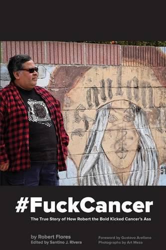 Cover image for #fuckcancer the True Story of How Robert the Bold Kicked Cancer's Ass