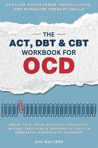 Cover image for The ACT, DBT & CBT Workbook for OCD