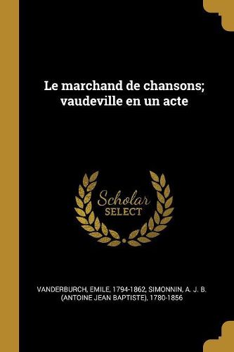 Cover image for Le marchand de chansons; vaudeville en un acte