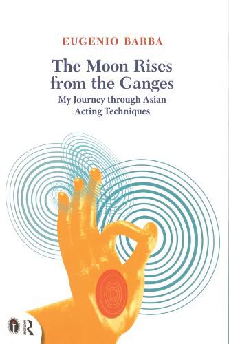 Cover image for The Moon Rises from the Ganges: My journey through Asian acting techniques