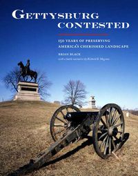 Cover image for Gettysburg Contested: 150 Years of Preserving America's Cherished Landscapes