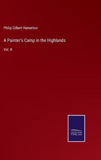 Cover image for A Painter's Camp in the Highlands: Vol. II