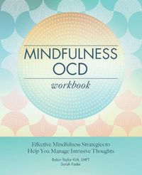 Cover image for Mindfulness Ocd Workbook: Effective Mindfulness Strategies to Help You Manage Intrusive Thoughts