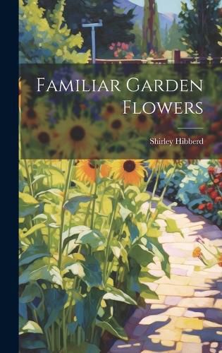 Cover image for Familiar Garden Flowers