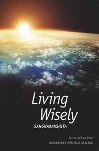 Cover image for Living Wisely: Advice from Nagarjuna's Precious Garland