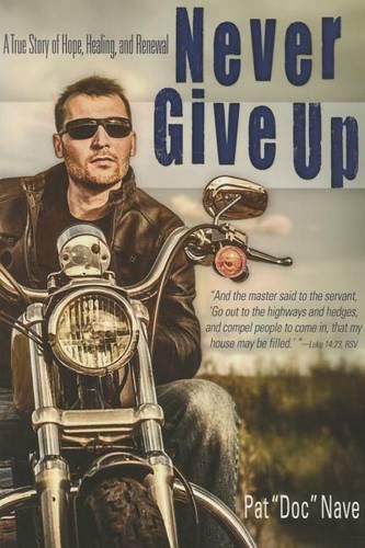 Cover image for Never Give Up: A True Story of Hope, Healing, and Renewal