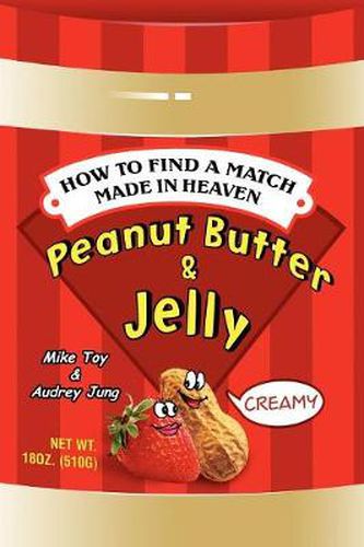 Cover image for Peanut Butter & Jelly: How to Find a Match Made in Heaven