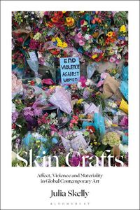 Cover image for Skin Crafts: Affect, Violence and Materiality in Global Contemporary Art