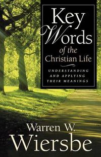 Cover image for Key Words of the Christian Life - Understanding and Applying Their Meanings