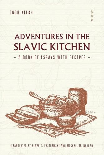 Cover image for Adventures in the Slavic Kitchen: A book of Essays with Recipes