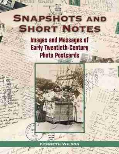 Cover image for Snapshots and Short Notes: Images and Messages of Early Twentieth-Century Photo Postcards