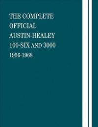 Cover image for The Complete Official Austin-Healey 100-Six and 3000: 1956-1968